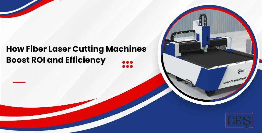 How Fiber Laser Cutting Machines Boost ROI and Efficiency