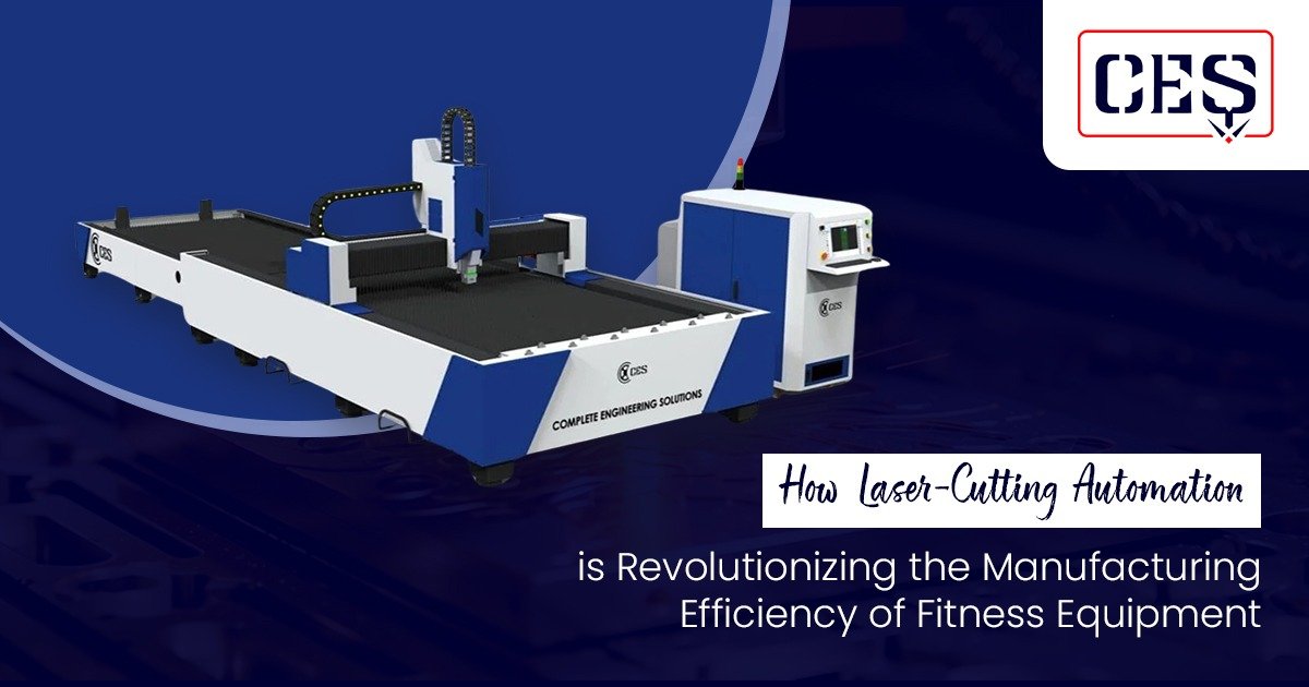 How Laser-Cutting Automation is Revolutionizing the Manufacturing Efficiency of Fitness Equipment