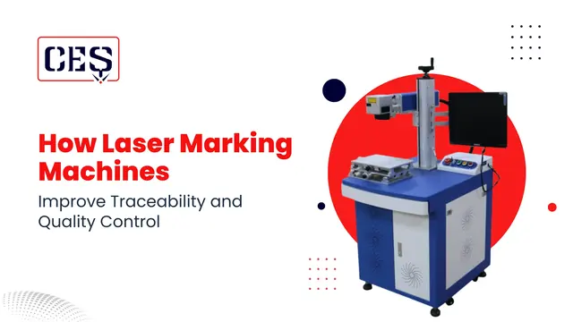 How Laser Marking Machines Improve Traceability and Quality Control