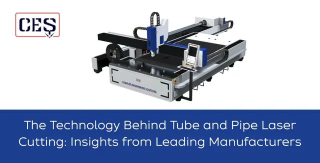 The Technology Behind Tube and Pipe Laser Cutting: Insights from Leading Manufacturers