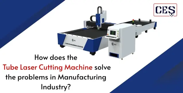 How does the Tube Laser Cutting Machine Solve the Problems in Manufacturing industry